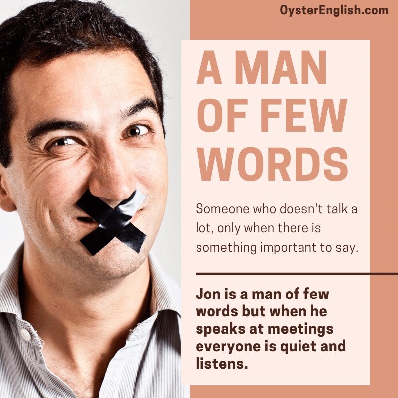 Image of a man with tape over his mouth depicting the idiom of "a man of few words." Jon is a man of few words but when he speaks at meanings everyone is quiet and listens.