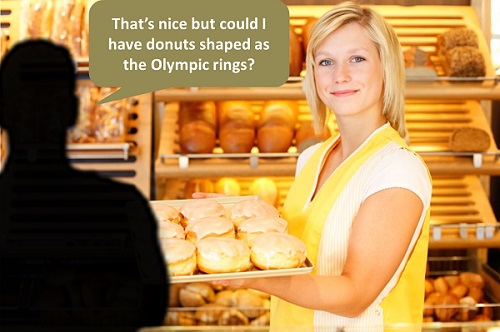 Man asking a baker: "That's nice but could I have donuts shaped as the Olympic rings?"