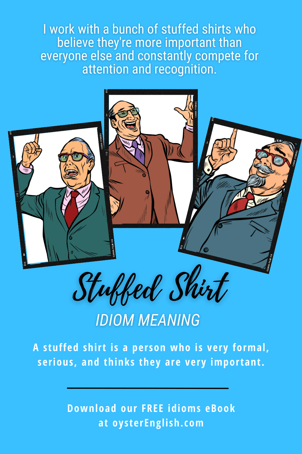 The image shows three elderly gentlemen in formal attire raising their hands as if they are saying something important, portraying the concept of stuffed shirts. "I work with a bunch of stuffed shirts who believe they're more important than everyone else and constantly compete for attention and recognition."