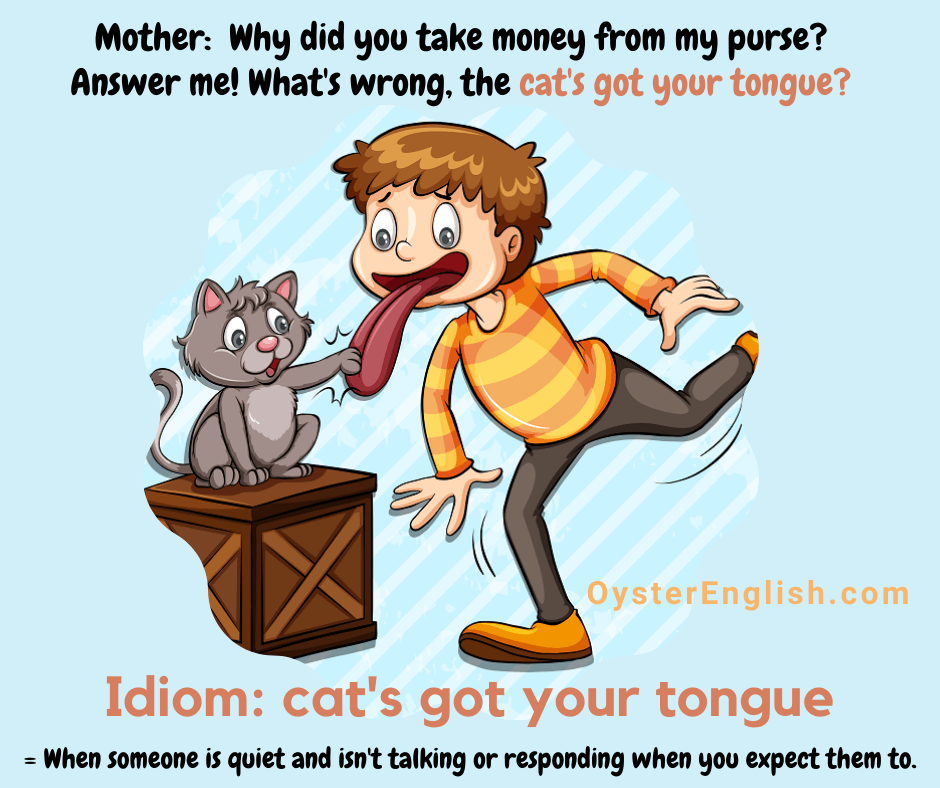 Cartoon cat is grabbing a boy's tongue. Example: Mother says "Why did you take money from my purse? Answer me! What's wrong, cat's got your tongue?"