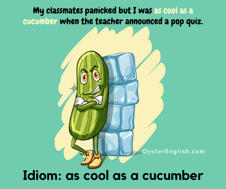 A cartoon cucumber character leaning against some ice cubes with the caption: "My classmates panicked but I was as cool as a cucumber when the teacher announced a pop quiz."