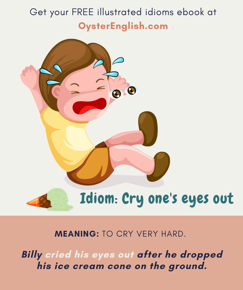 Idiom: Cry your eyes out (meaning and examples)