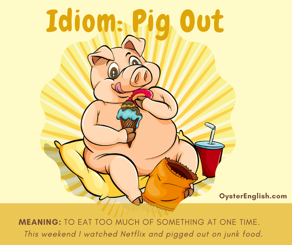 A happy pig sits on a cushion eating chips, ice cream and drinking a soda. The caption includes the definition of "pig out" and an example: This weekend I watched Netflix and pigged out on junk food.