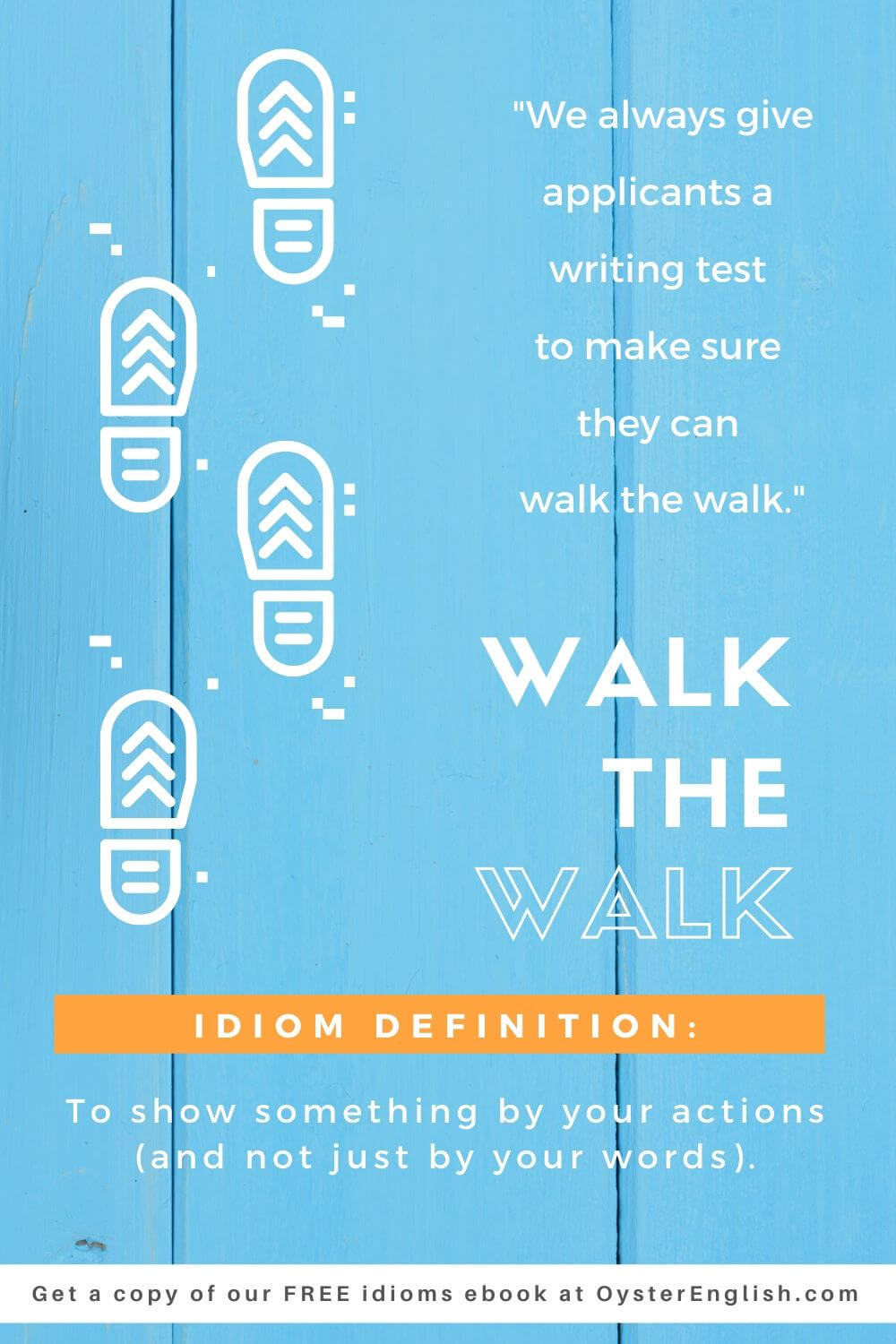 Image of shoe footprints with the sentence: We always give the applicants a writing test to make sure they can walk the walk.