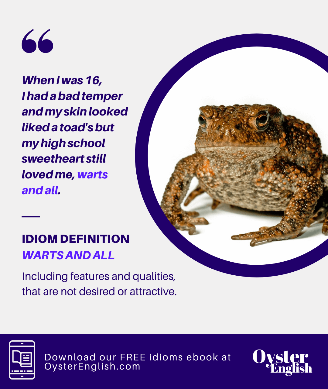 Image of a toad with many wart-like bumps on its skin. Caption: When I was 16, I had a bad temper and my skin looked like a toad's but my high school sweetheart still loved me, warts and all.