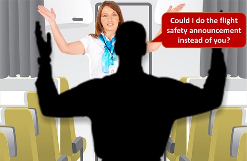 Man asking a flight attendant: "Could I do the flight safety announcement instead of you?"