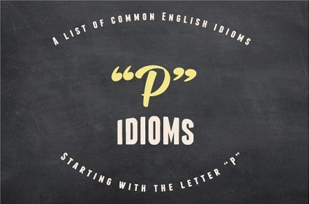A decorative text logo with the words "P" idioms: A list of common English idioms starting with the letter "P"