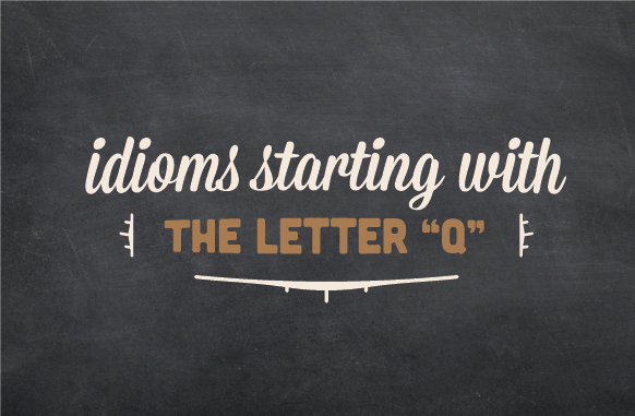Text design: idioms starting with the letter 'q'