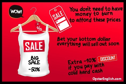 Shirt on sale with a 50%-off price tag: You don't need to have money to burn to afford these prices; bet your bottom dollar everything will sell out soon; extra -10% if you pay with cold hard cash.