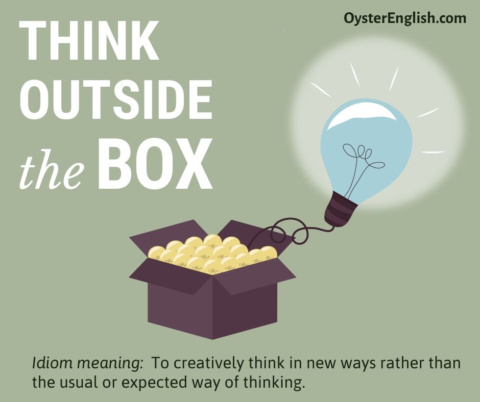 Picture of a box of lightbulbs with one lightbulb floating above the box and the light turned on with a halo-shadow around it and caption "think outside the box" idiom with the definition.