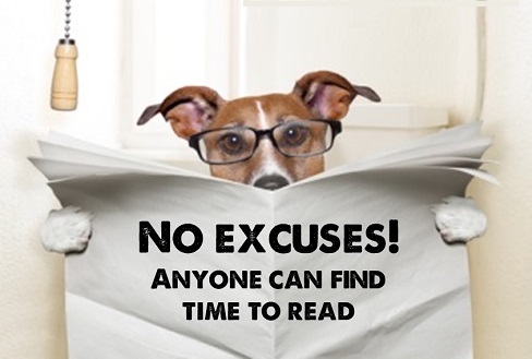 Dog wearing reading glasses and sitting on a toilet holding up a newspaper: No excuses! Anyone can find time to read!