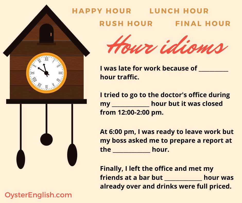 A visual of a coo-coo clock with the fill-in-the-blank exercise listed on this page using these idioms: rush hour, final hour, happy hour and lunch hour.