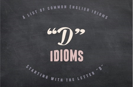 A blackboard background with the message: A list of common English idioms starting with the letter "D"