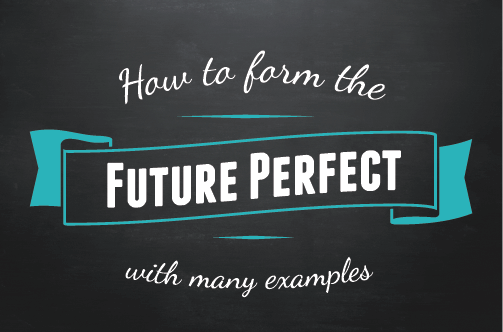 Text ribbon: How to form the future perfect with many examples