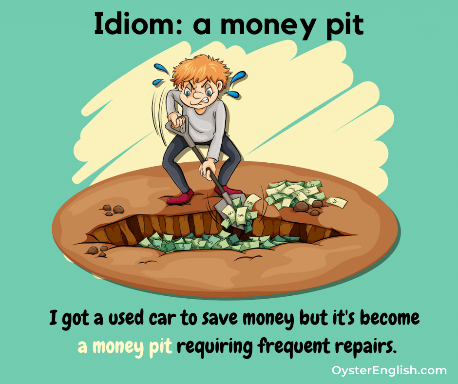 A cartoon man furiously shoveling money into a hole or pit in the ground: I got a used car because I couldn't afford to buy a new one but it's become a money pit requiring frequent repairs.