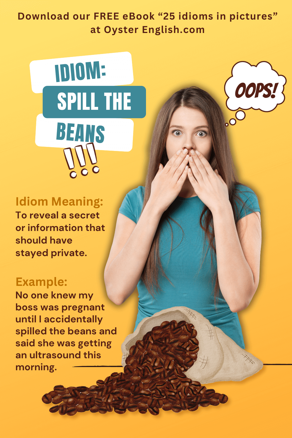 Illustration of a woman with a surprised expression and hand over her mouth as coffee beans spill out from a tipped-over burlap bag. Idiom: 'Spill the Beans: To reveal a secret. Text reads: "No one knew by boss was pregnant until I accidentally spilled the beans and said she was getting an ultrasound this morning."