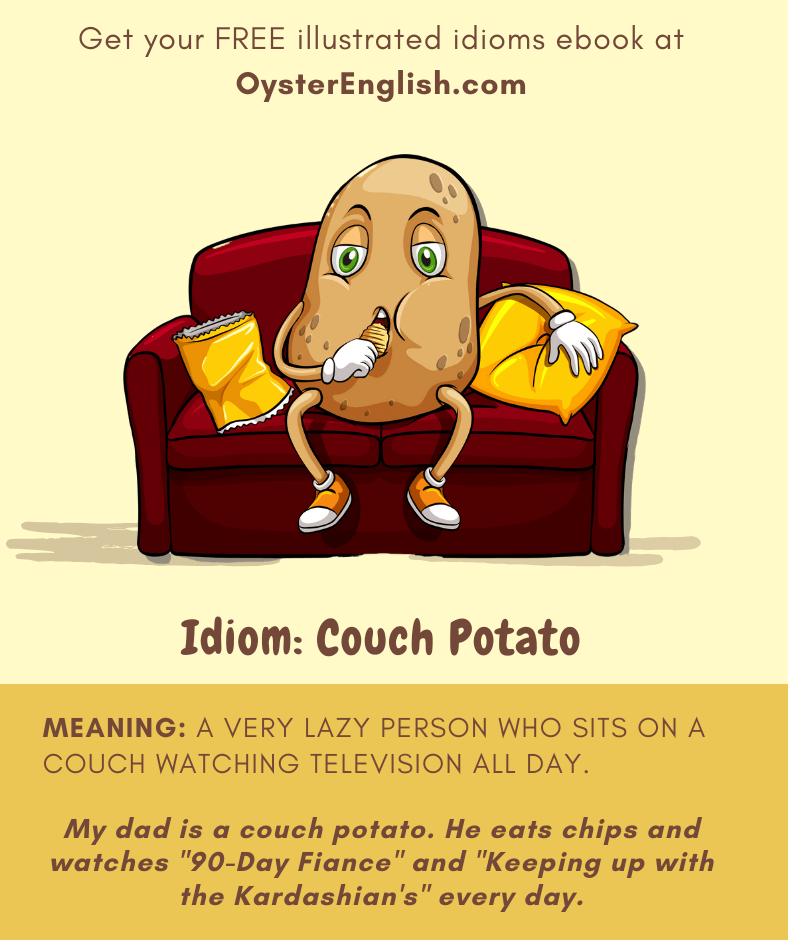 Cartoon of a potato sitting on a couch eating chips: My dad is a couch potato. He eats chips and watches "90-Day Fiance" and "Keeping up with the Kardashian's" every day.