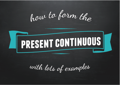 Text design: How to form the present continuous with lots of examples