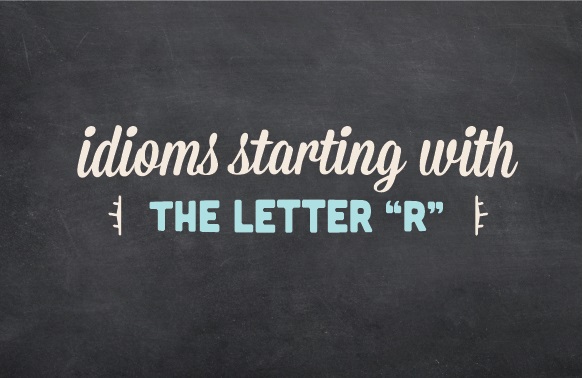 A decorative logo with the words: Idioms starting with the letter "R"