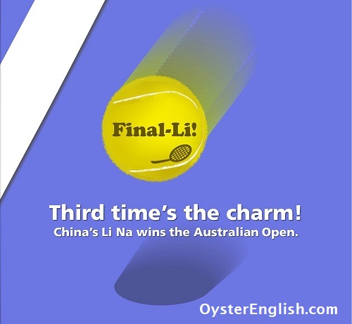 An image of a tennis ball landing in a tennis court near the line. "Final-Li" third time's the charm: China's Li Na wins the Australian Open tennis tournament.