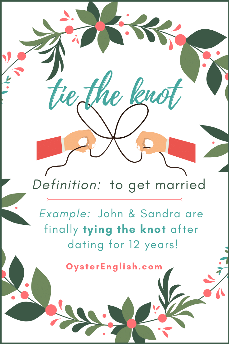 Two hands tying a string in a bow knot. The idiom "tie the knot" with definition and example: John & Sandra are finally tying the knot after dating for 12 years.