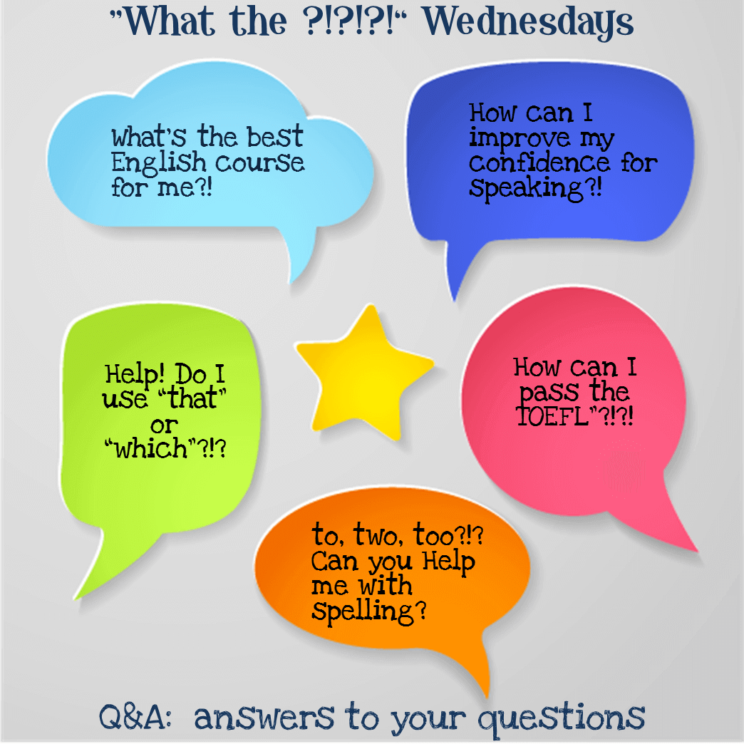 Speech bubbles with sample questions, such as, "To, two, too? Can you help me with spelling?" "Help! Do I use 'that' or 'which?' "How can I pass the TOEFL?"