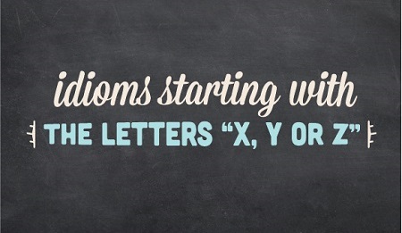 Decorative logo image with the text: Idioms starting with the letters "X, Y or Z"